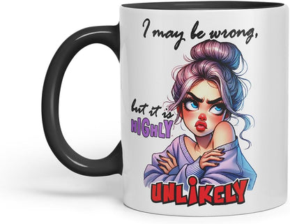 Vixar I May Be Wrong But It is Highly Unlikely Funny Quote – Coloured Ceramic Mug Cup Gift, 11oz (Black)