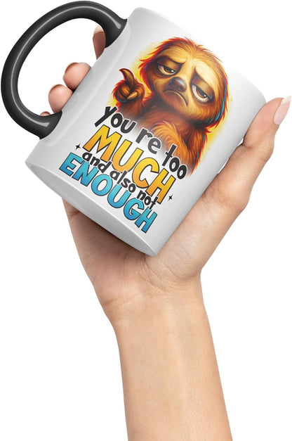 Vixar You're Too Much and Also Not Enough Sarcastic Sloth – Coloured Ceramic Mug Cup Gift, 11oz (Black)