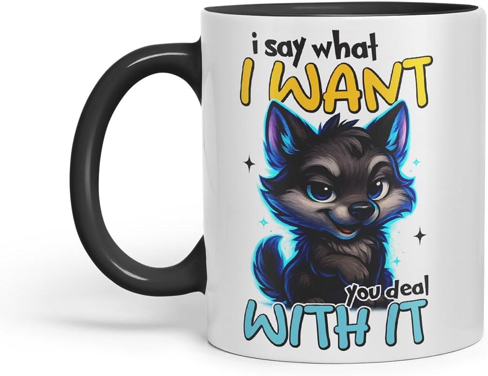 Vixar I Say What I Want You Deal with It Funny Wolf Mug – Coloured Ceramic Mug Cup Gift, 11oz (Black)