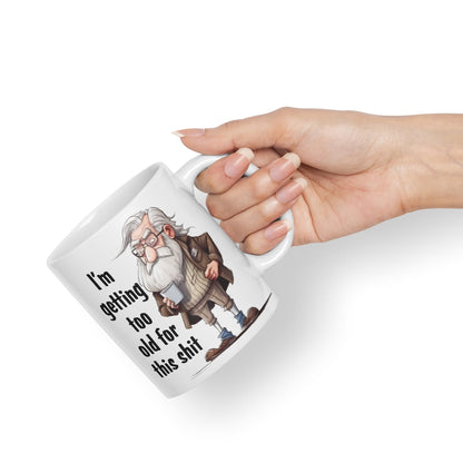I'm Getting Too Old for This Shit Sarcastic Joke Ceramic Coloured Mug Cup for Tea Coffee Hot Brew 330ml 11Oz