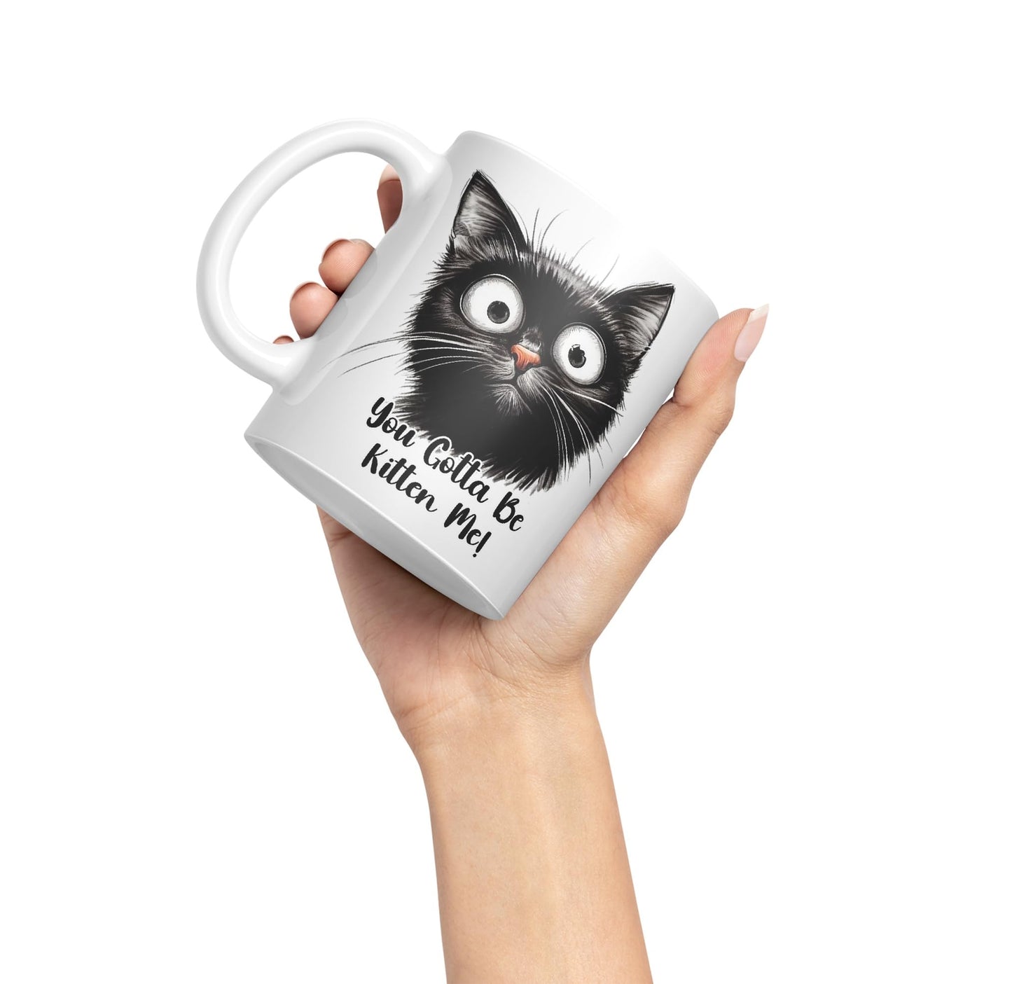 You Gotta Be Kitten Me cat Kitten Joke sarkasm Sarcastic Ceramic Coloured Mug Cup for Tea Coffee Hot Brew 330ml 11Oz Gift