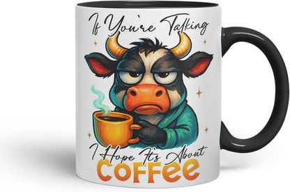 Vixar If You're Talking I Hope It's About Coffee Funny Cow Mug – Coloured Ceramic Mug Cup Gift, 11oz (Black)