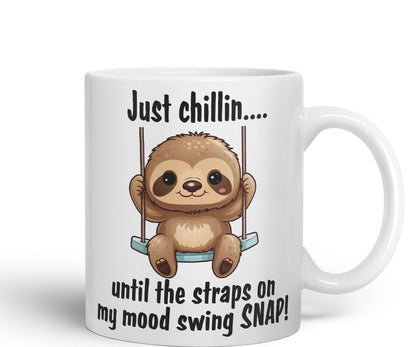 Just Chillin.. Until The Straps on My Mood Swing SNAP! Sarcastic Joke Ceramic Coloured Mug Cup for Tea Coffee Hot Brew 330ml 11Oz