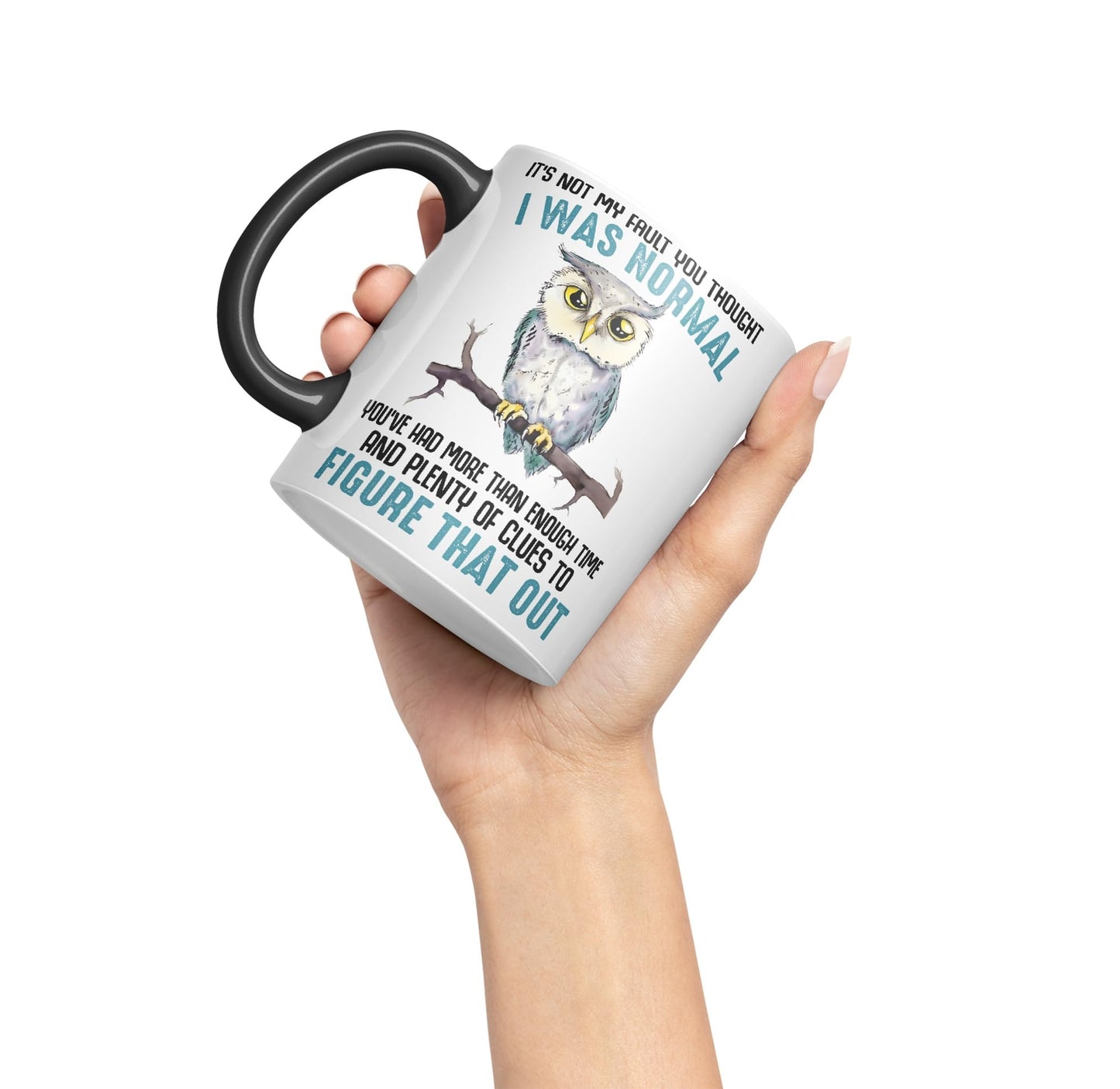 It's Not My Fault YouThought I was Normal, Owl Sarcastic Joke Ceramic Coloured Mug Cup for Tea Coffee Hot Brew 330ml 11Oz
