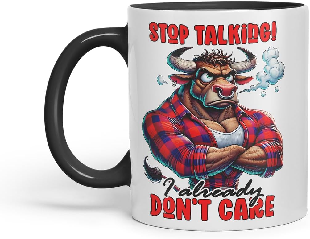 Vixar Stop Talking I Already Don't Care Funny Bull – Coloured Ceramic Mug Cup Gift, 11oz (Black)