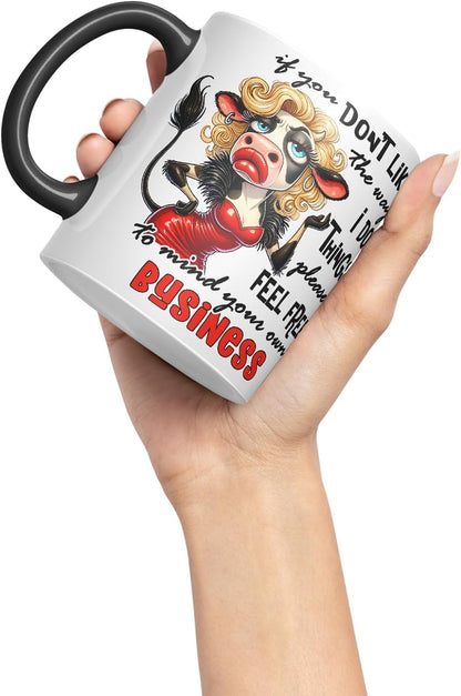 Vixar If You Don't Like The Way I Do Things Mind Your Own Business Funny Cow – Coloured Ceramic Mug Cup Gift, 11oz (Black)