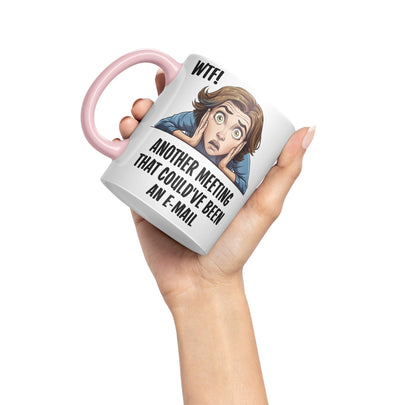 WTF! Another Meeting That Could've Been an e-Mail Gift Sarcastic Joke Ceramic Coloured Mug Cup for Tea Coffee Hot Brew 330ml 11Oz