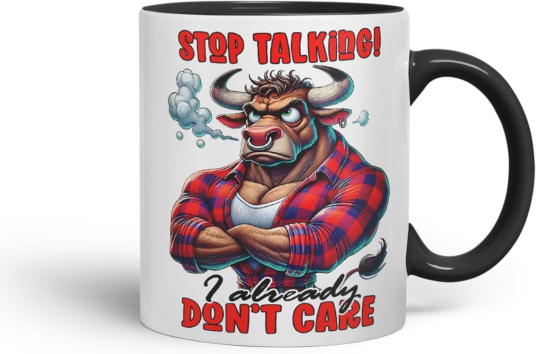 Vixar Stop Talking I Already Don't Care Funny Bull – Coloured Ceramic Mug Cup Gift, 11oz (Black)