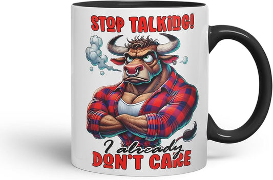 Vixar Stop Talking I Already Don't Care Funny Bull – Coloured Ceramic Mug Cup Gift, 11oz (Black)