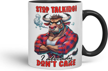 Vixar Stop Talking I Already Don't Care Funny Bull – Coloured Ceramic Mug Cup Gift, 11oz (Black)