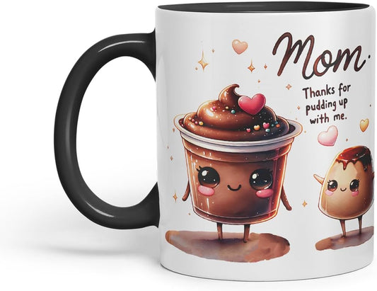 Vixar Mom Thanks for Pudding Up with Me Funny Pudding Mug Mother Mum – Coloured Ceramic Mug Cup Gift, 11oz (Black)