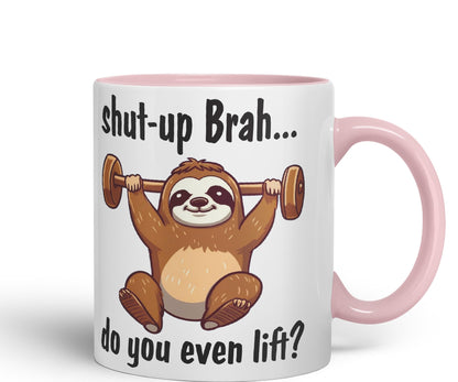 Shut-up Brah.. Do You Even Lift Sloth Gift Sarcastic Joke Ceramic Coloured Mug Cup for Tea Coffee Hot Brew 330ml 11Oz