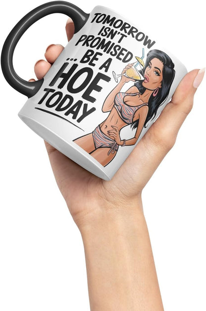 Vixar Tomorrow Isn’t Promised Be A Hoe Today – Coloured Ceramic Mug Cup Gift, 11oz (Black)