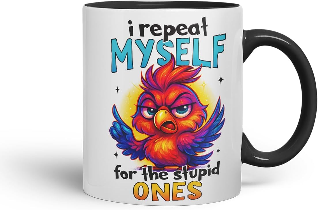Vixar I Repeat Myself for The Stupid Ones Funny Bird Mug – Coloured Ceramic Mug Cup Gift, 11oz (Black)