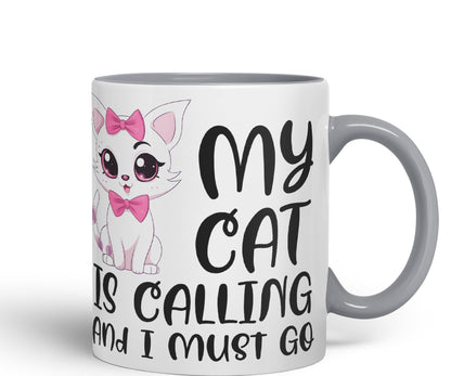 My cat is Calling and I Must Go, cat Sarcastic Joke Ceramic Coloured Mug Cup for Tea Coffee Hot Brew 330ml 11Oz