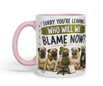 Vixar Sorry You're Leaving. Who Will We Blame Now Mug – Funny Coworker Leaving Colleague Goodbye Gift, 11oz (Black)