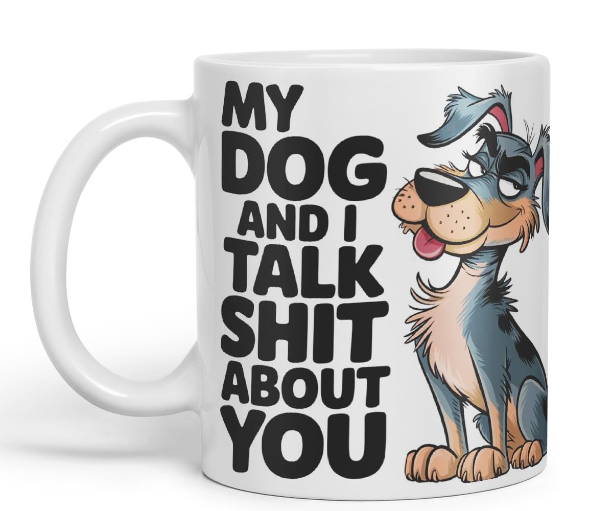 Vixar My Dog and I Talk Shit About You – Coloured Ceramic Mug Cup Gift, 11oz (Black)