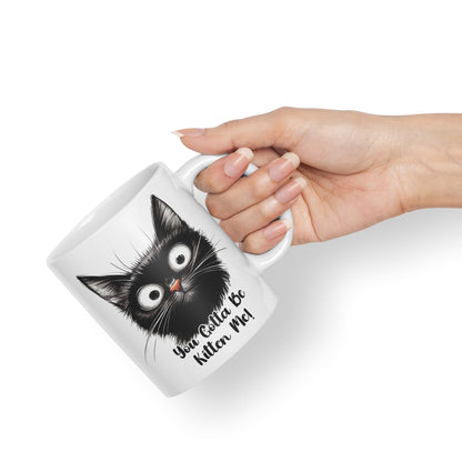 You Gotta Be Kitten Me cat Kitten Joke sarkasm Sarcastic Ceramic Coloured Mug Cup for Tea Coffee Hot Brew 330ml 11Oz Gift