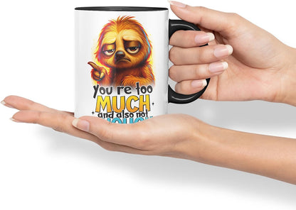 Vixar You're Too Much and Also Not Enough Sarcastic Sloth – Coloured Ceramic Mug Cup Gift, 11oz (Black)