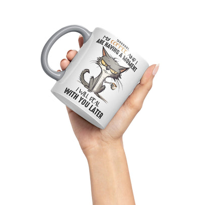 My Coffee and I are Having a Moment, I Will Deal with You Later cat Sarcastic Joke Ceramic Coloured Mug Cup for Tea Coffee Hot Brew 330ml 11Oz