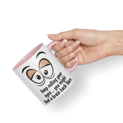 Keep Rolling Your Eyes… You Might find a Brain Back There. Sarcastic Joke Ceramic Coloured Mug Cup for Tea Coffee Hot Brew 330ml 11Oz