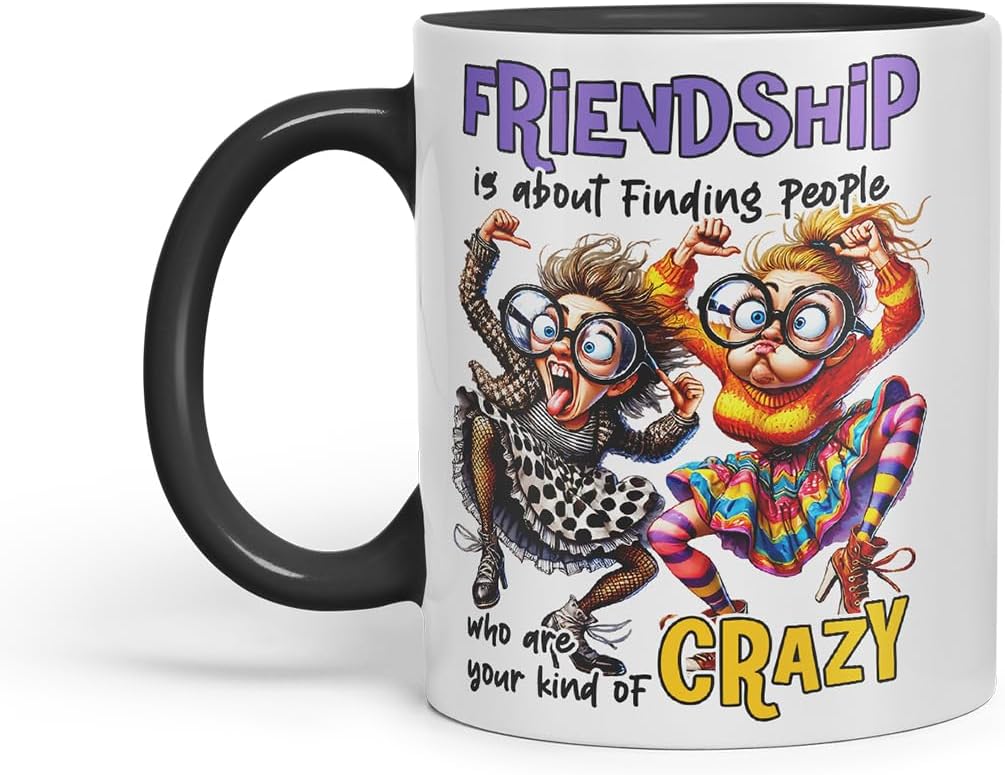 Vixar Friendship is About Finding Your Kind of Crazy Friends – Coloured Ceramic Mug Cup Gift, 11oz (Black)