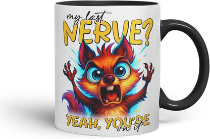 Vixar My Last Nerve Yeah You're On It Sarcastic Squirrel – Coloured Ceramic Mug Cup Gift, 11oz (Black)