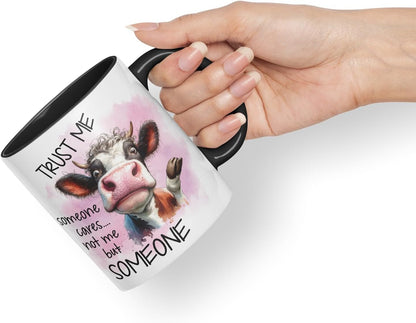 Vixar Trust Me Someone Cares Not Me But Someone Sarcastic Cow Coloured Ceramic Mug Cup Gift, 11oz (Black)