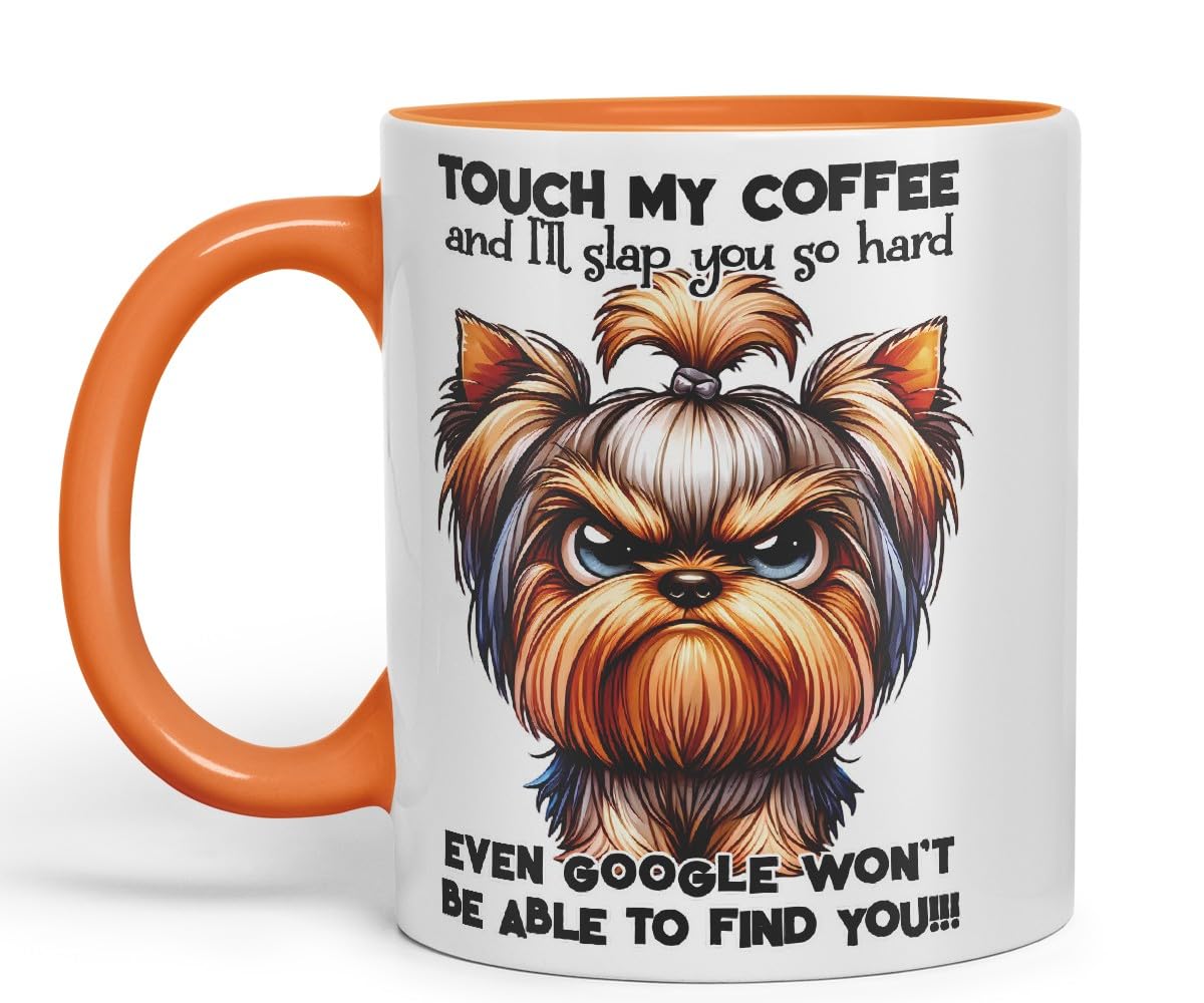 Vixar Touch My Coffee and I’ll Slap You So Hard Even Google Won’t Be Able to Find You!!! Dog (Yorkshire Terrier) Coloured Ceramic Mug Cup 11oz Funny Sarcastic Gift (Black)
