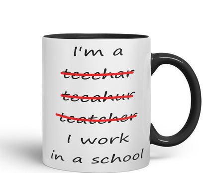 Vixar I'm a Teacher, I Work in a School Ceramic Mug Cup Coloured Teacher Gift Present end of School