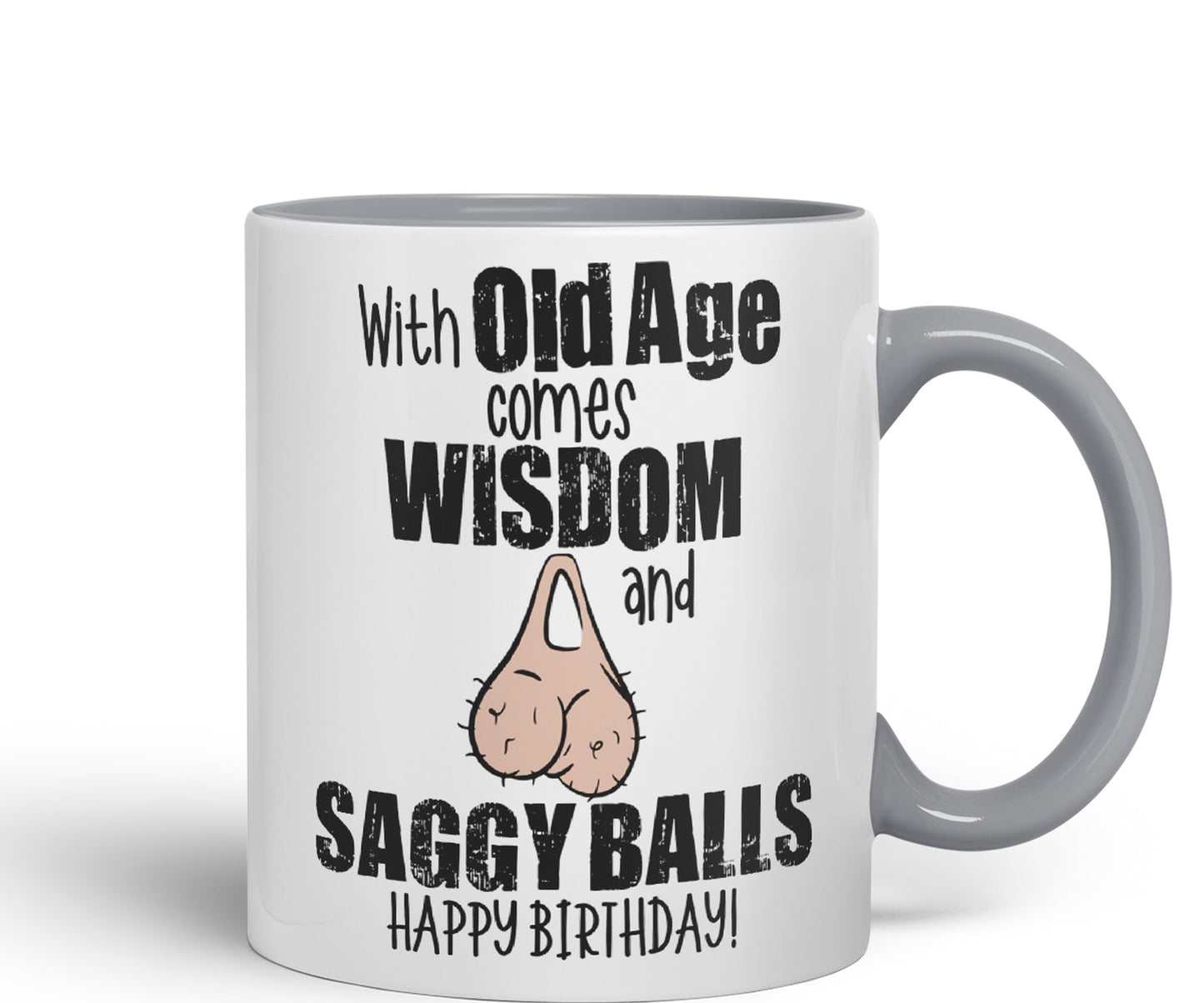 with Old Age Comes Wisdom and Saggy Balls Happy Birthday! Joke sarkasm Sarcastic Ceramic Coloured Mug Cup for Tea Coffee Hot Brew 330ml 11Oz Gift