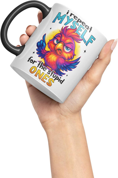 Vixar I Repeat Myself for The Stupid Ones Funny Bird Mug – Coloured Ceramic Mug Cup Gift, 11oz (Black)