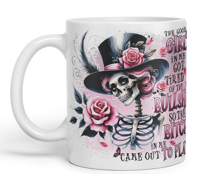 Vixar The Good Girl in Me Got Tired of The Bullsh*t So The B*tch in Me Came Out to Play Gothic Skeleton Coloured Mug Cup 11oz (Black)