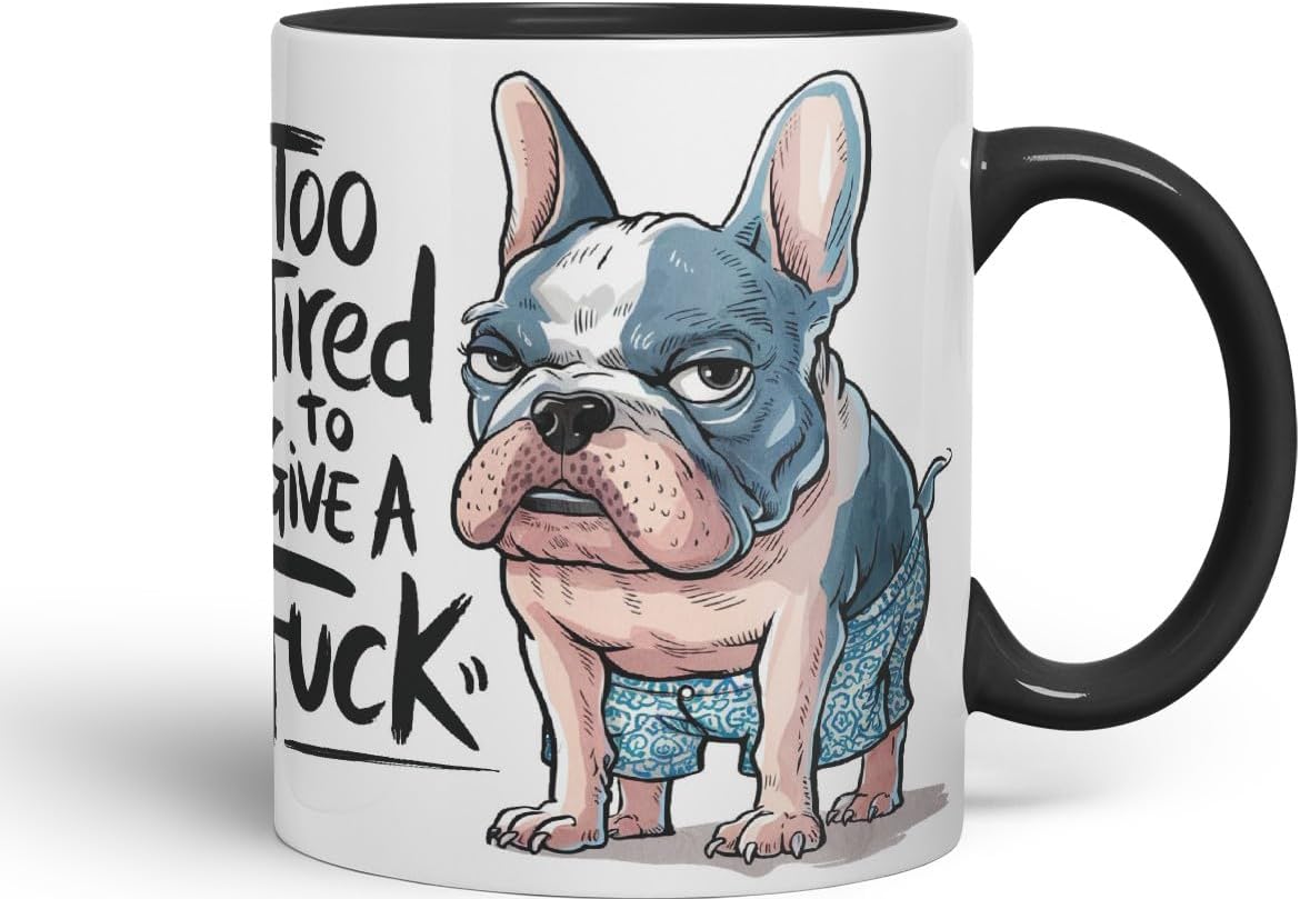 Vixar Too Tired to Give A F** French buldog Sarcastic jokeColoured Ceramic Mug Cup Gift, 11oz (Black)