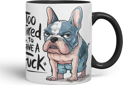 Vixar Too Tired to Give A F** French buldog Sarcastic jokeColoured Ceramic Mug Cup Gift, 11oz (Black)