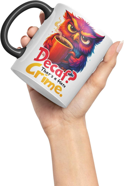 Vixar Decaf That's A Hate Crime Funny Owl Coffee Mug – Coloured Ceramic Mug Cup Gift, 11oz (Black)