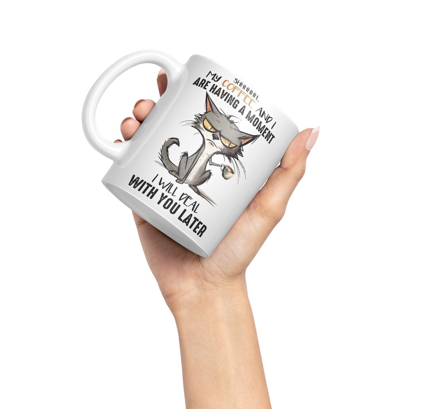 My Coffee and I are Having a Moment, I Will Deal with You Later cat Sarcastic Joke Ceramic Coloured Mug Cup for Tea Coffee Hot Brew 330ml 11Oz