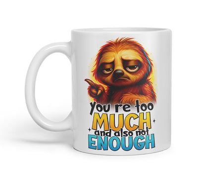 Vixar You're Too Much and Also Not Enough Sarcastic Sloth – Coloured Ceramic Mug Cup Gift, 11oz (Black)