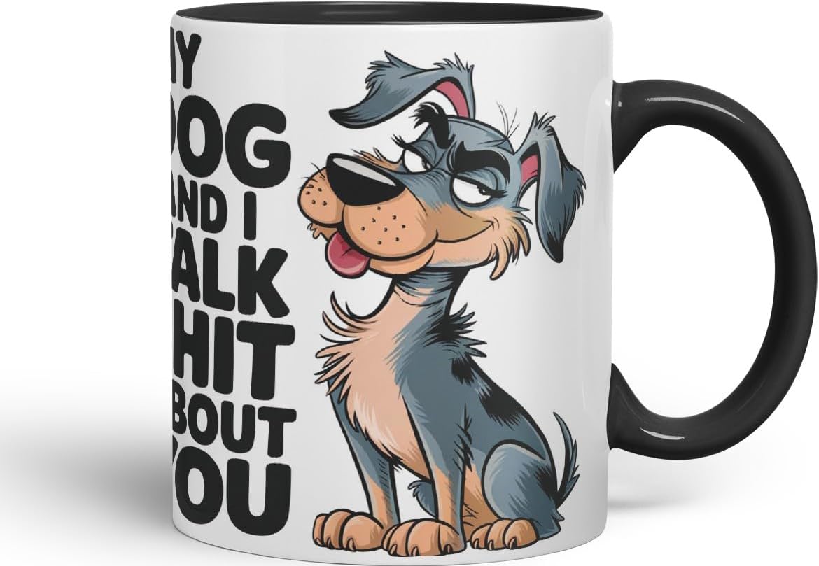 Vixar My Dog and I Talk Shit About You – Coloured Ceramic Mug Cup Gift, 11oz (Black)