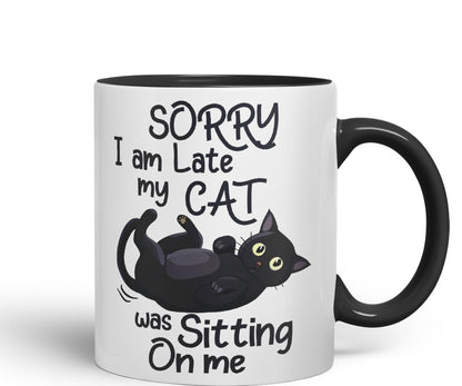 Sorry I am Late My cat was Sitting on me Sarcastic Joke Ceramic Coloured Mug Cup for Tea Coffee Hot Brew 330ml 11 OZ