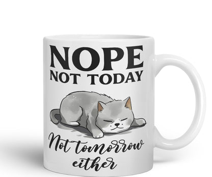Nope not Today, Not Tomorrow Either Cats Sarcastic Joke Ceramic Coloured Mug Cup for Tea Coffee Hot Brew 330ml 11 Oz