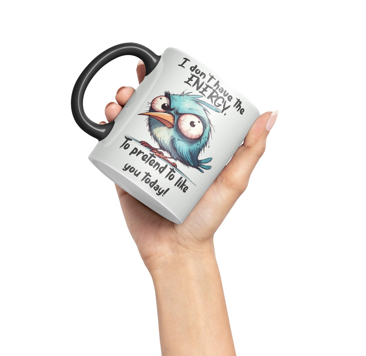 I Don't Have The Energy, to pretent to Like You Today! Joke sarkasm Sarcastic Ceramic Coloured Mug Cup for Tea Coffee Hot Brew 330ml 11Oz Gift