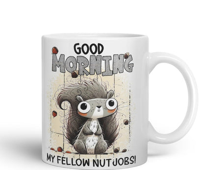 Vixar Good Morning My Fellow Nutjobs Funny Squirrel Coloured Mug Cup 11oz (Black)