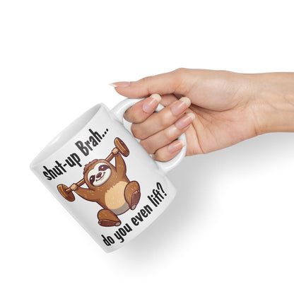 Shut-up Brah.. Do You Even Lift Sloth Gift Sarcastic Joke Ceramic Coloured Mug Cup for Tea Coffee Hot Brew 330ml 11Oz