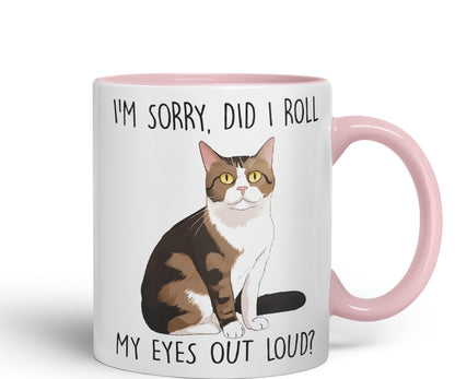 Vixar I'm Sorry, did I roll, My Eyes Out Loud? Cats Sarcastic Joke Ceramic Coloured Mug Cup for Tea Coffee Hot Brew 330ml 11Oz