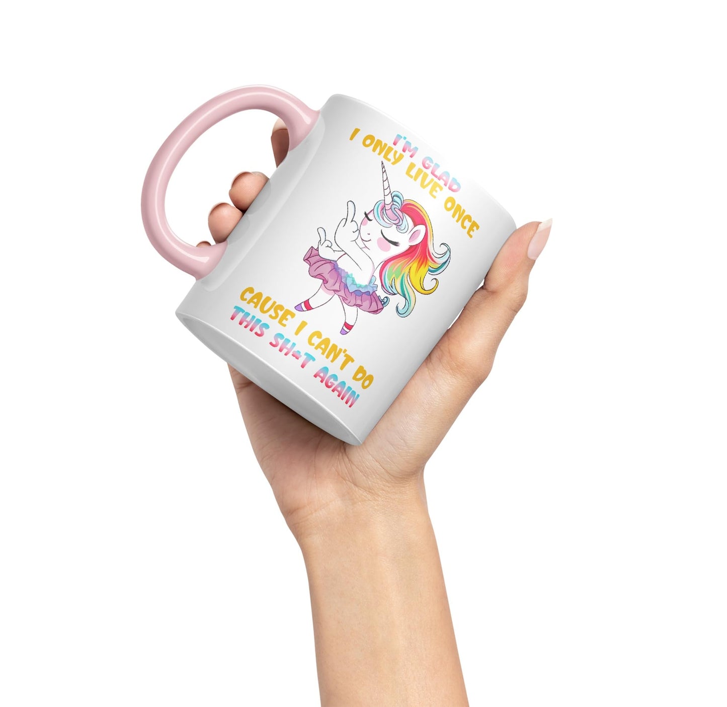 I'm Glad I only Live Once Cause I Can't do This Sh*t Again Unicorn Joke sarkasm Sarcastic Ceramic Coloured Mug Cup for Tea Coffee Hot Brew 330ml 11Oz Gift