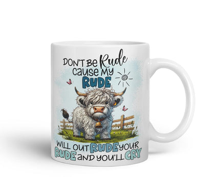 Vixar Don't Be Rude Cause My Rude Will Outrude Your Rude Funny Highland Scottish Cow – Coloured Ceramic Mug Cup Gift, 11oz (Black)