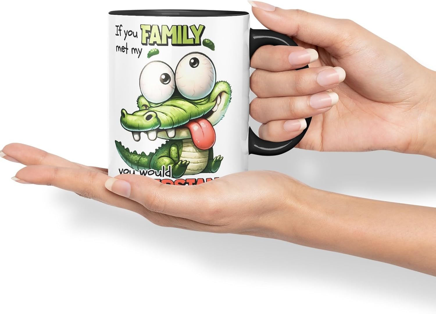 Vixar If You Met My Family You Would Understand Coloured Ceramic Mug Cup 11oz Funny Sarcastic Gift (Black)