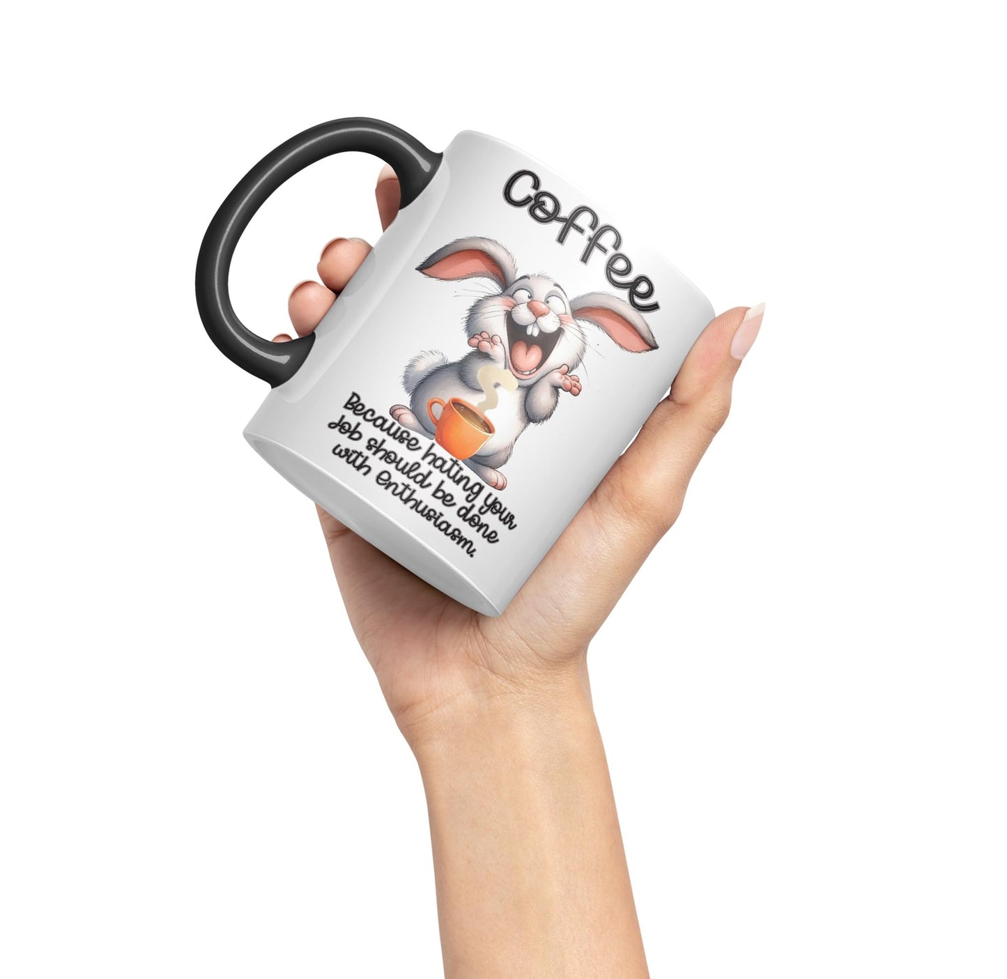 Coffee Because Hating Your Job shoul be Done with Enthusiasm, Rabbit Hare Joke sarkasm Sarcastic Ceramic Coloured Mug Cup for Tea Coffee Hot Brew 330ml 11Oz Gift