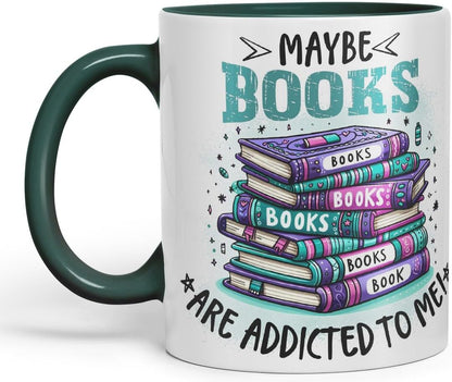 Vixar Maybe Books are Addicted to Me Funny Book Lover Coloured Mug Cup 11oz (Dark Green)
